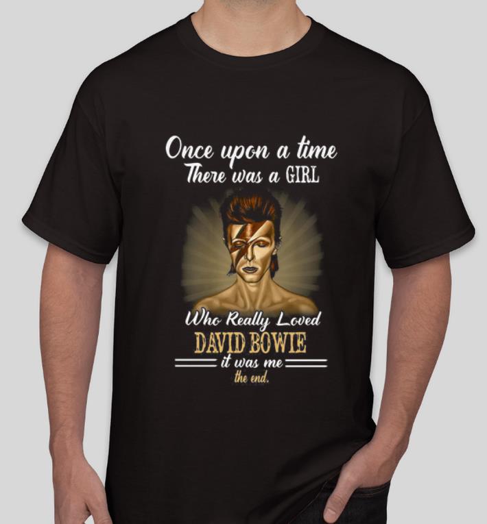 Original One Upon A Time There Was A Girl Who Really Loved David Bowie shirt 4 - Original One Upon A Time There Was A Girl Who Really Loved David Bowie shirt