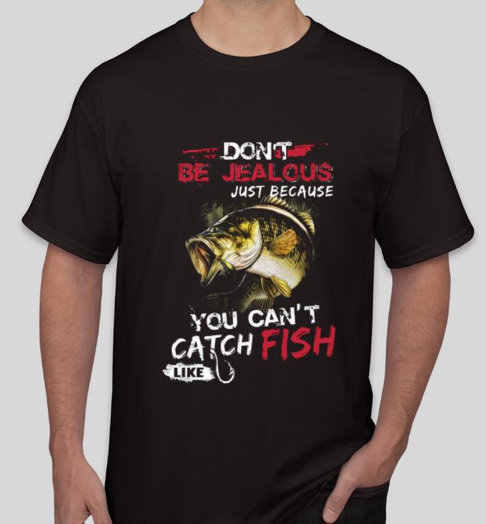 Premium Don t be jealous just because you can t catch fish like sarah shirt 4 - Premium Don't be jealous just because you can't catch fish like sarah shirt