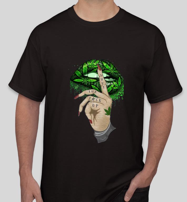 Premium Weeds Lip shut the fuck up shirt 4 - Premium Weeds Lip shut the fuck up shirt