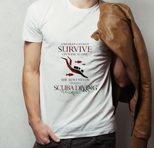 Top A Woman Cannot Survive On Wine Alone She Also Needs To Go Scuba Diving shirt 4 - Top A Woman Cannot Survive On Wine Alone She Also Needs To Go Scuba Diving shirt