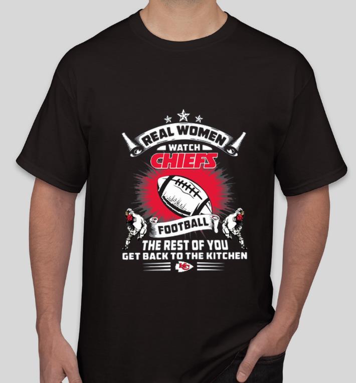 Top Real women watch Chiefs football the test of you get back to the kitchen shirt 4 - Top Real women watch Chiefs football the test of you get back to the kitchen shirt