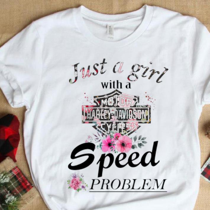 Hot Just a girl with a Harley Davidson speed problem flowers shirt 1 - Hot Just a girl with a Harley Davidson speed problem flowers shirt