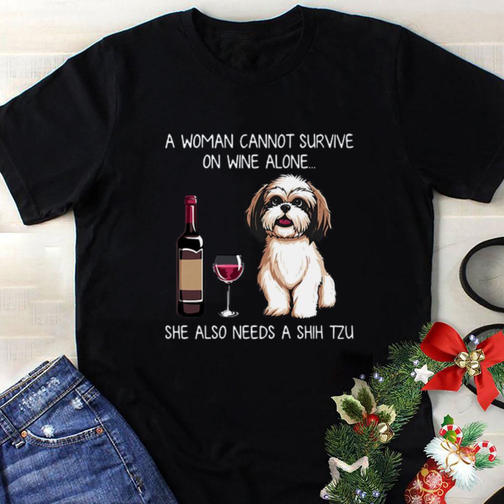 Nice A Woman Cannot Survive On Wine Alone She Also Needs A Shih Tzu shirt 1 - Nice A Woman Cannot Survive On Wine Alone She Also Needs A Shih Tzu shirt