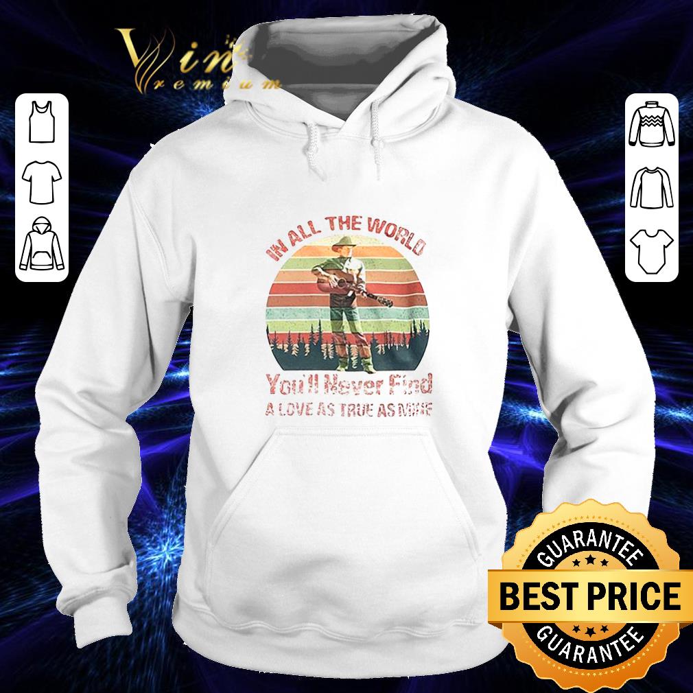Original In all the world you ll never find a love as true as mine vintage shirt 4 - Original In all the world you’ll never find a love as true as mine vintage shirt