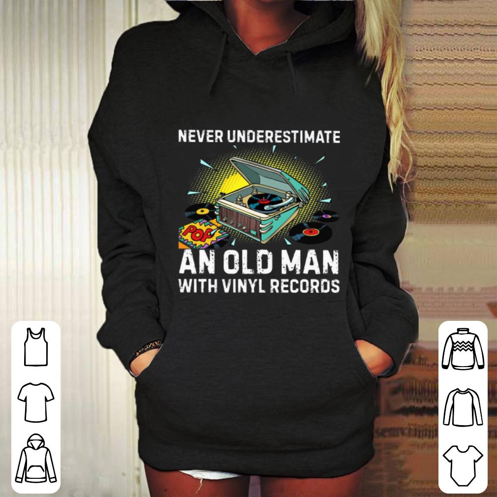 Original Never underestimate old man with Vinyl records shirt 4 - Original Never underestimate old man with Vinyl records shirt