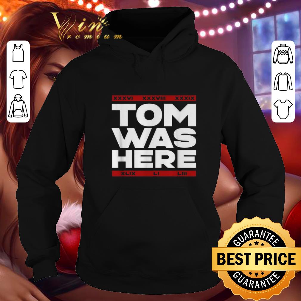 Original Tom Brady Tom was here shirt 4 - Original Tom Brady Tom was here shirt