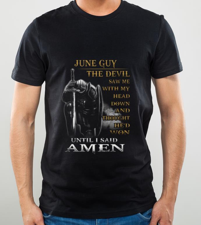 Premium June Guy The Devil Saw Me With My Head Down And Thought He d Won shirt 4 - Premium June Guy The Devil Saw Me With My Head Down And Thought He'd Won shirt