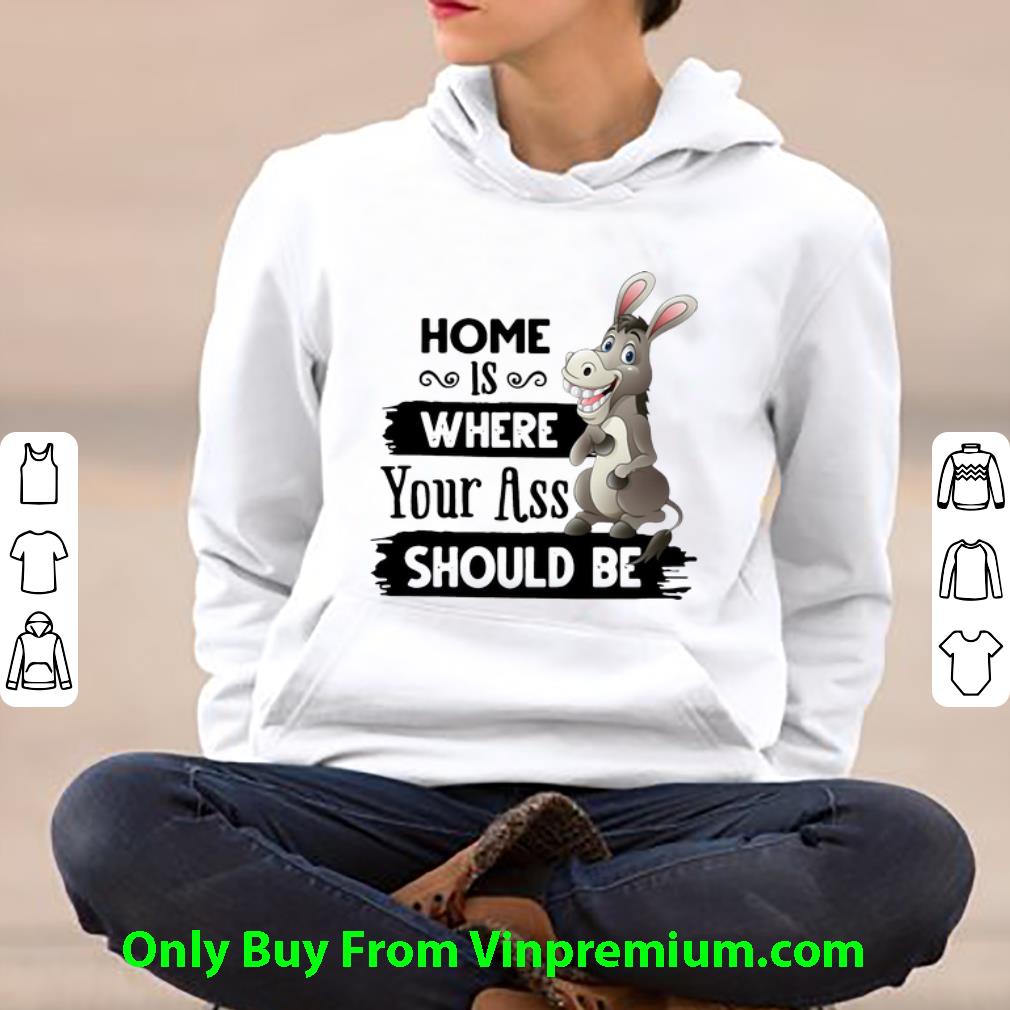0e405ccf original donkey home is where your ass should be shirt 4 - Original Donkey Home Is Where Your Ass Should Be shirt