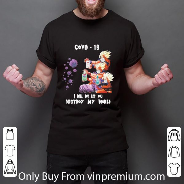 Pretty Dragon Ball Covid-19 I Will Not Let You Destroy My World shirt