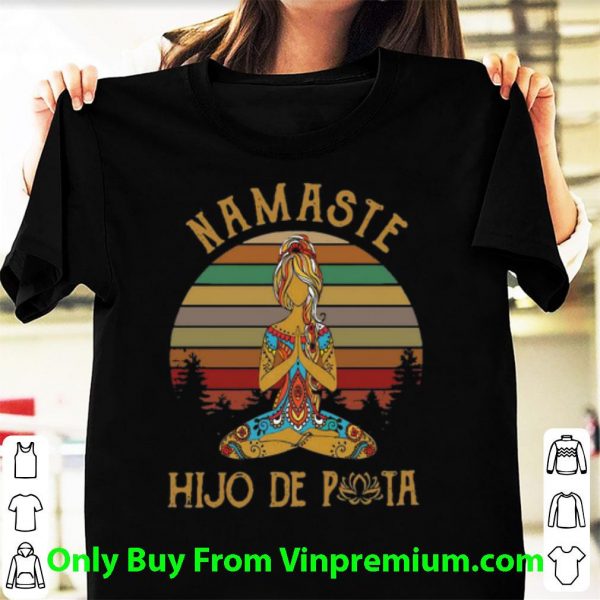 Pretty Vintage Yoga Mamaste Hijo De Puta shirt