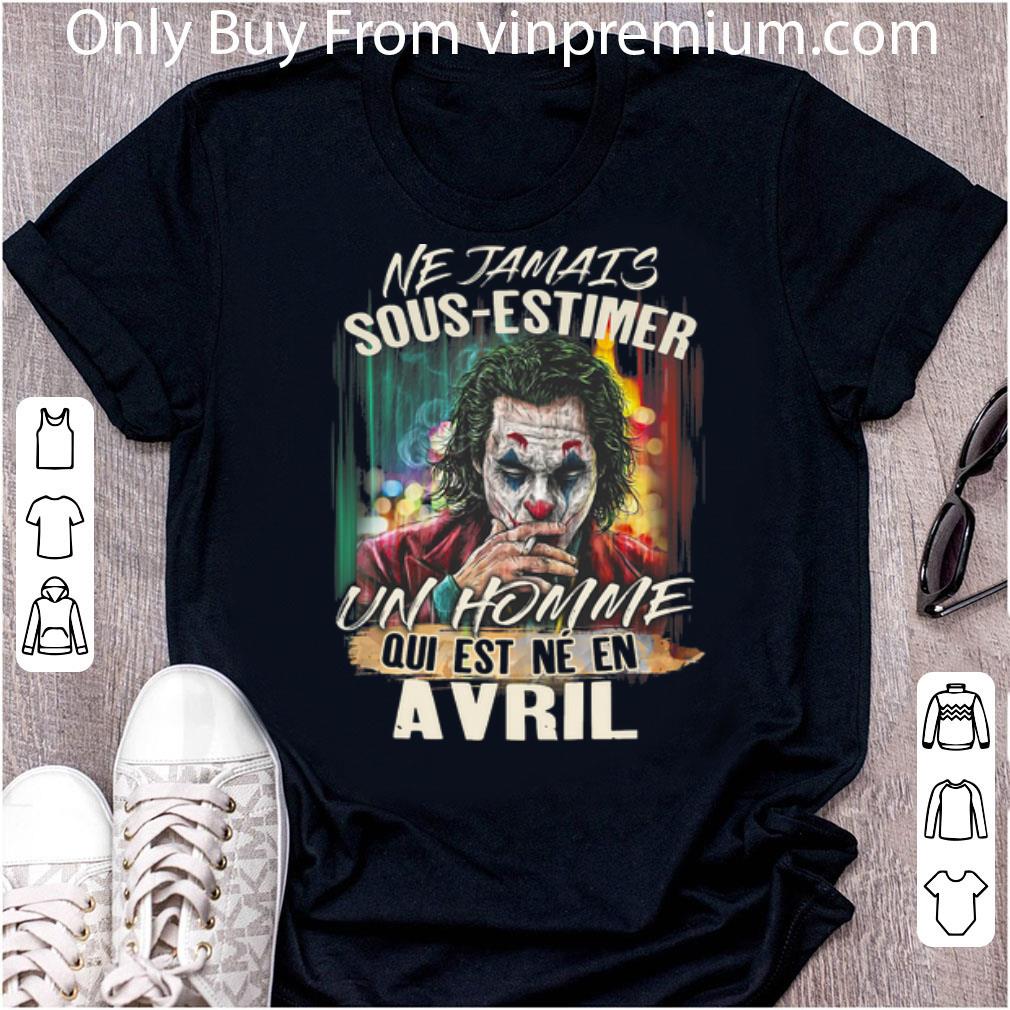 Awesome Joker Smoking Ne Jamais Sous-Estimer Un Homme Qui Est Ne En Avril shirt