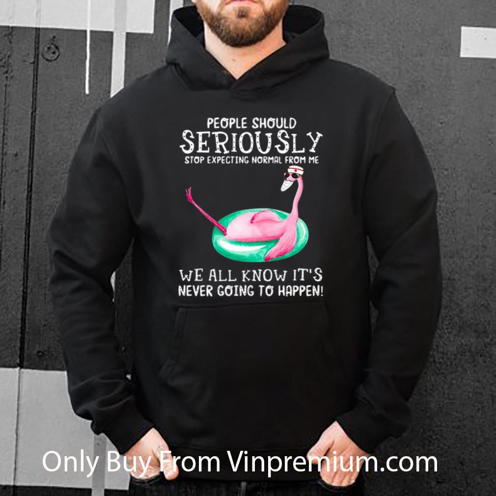 28f77a14 original flamingo people should seriously stop expecting normal from me shirt 4 - Original Flamingo People Should Seriously Stop Expecting Normal From Me shirt