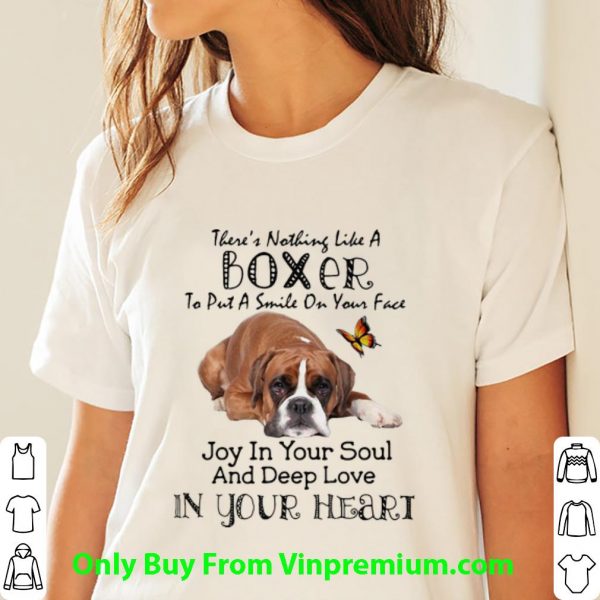 Great There’s Nothing Like A Boxer To Put A Smile On Your Face shirt