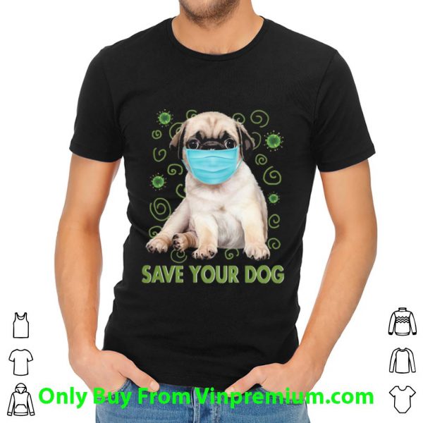 Pretty Pug Face Mask Save Your Dog Covid-19 shirt