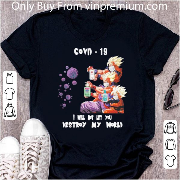 Pretty Dragon Ball Covid-19 I Will Not Let You Destroy My World shirt