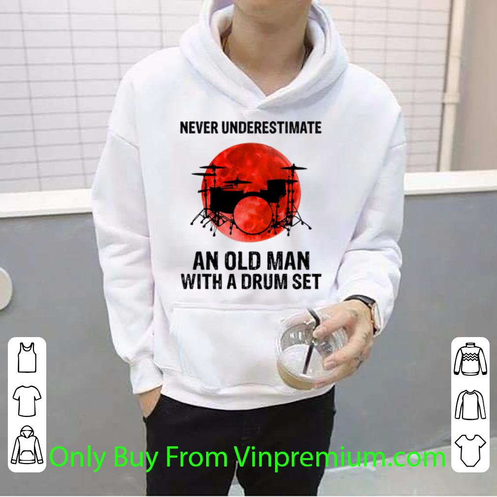 46e51101 original never underestimate an old man with a drum set shirt 4 - Original Never Underestimate An Old Man With A Drum Set shirt