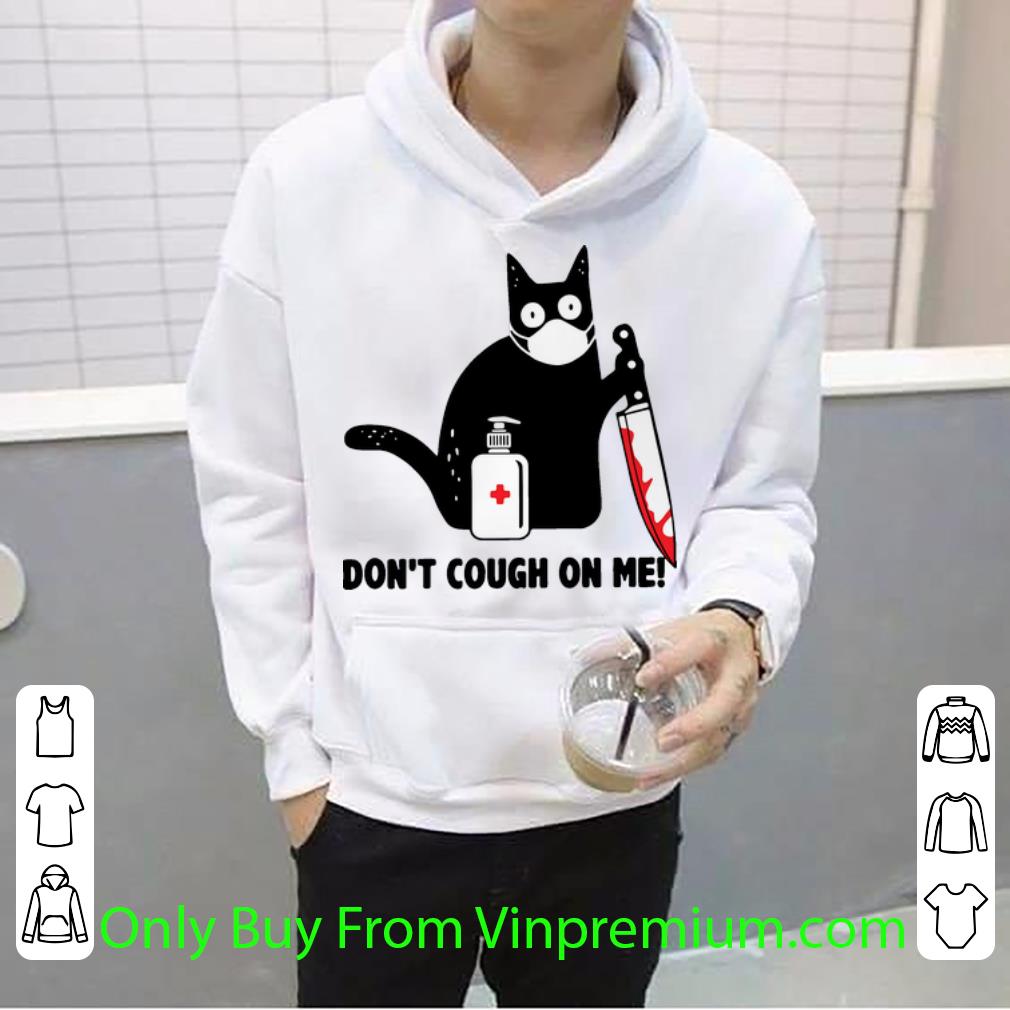 6e1d7897 great cat with blood knife dont cough on me corona shirt 4 - Great Cat With Blood Knife Dont Cough On Me Corona shirt