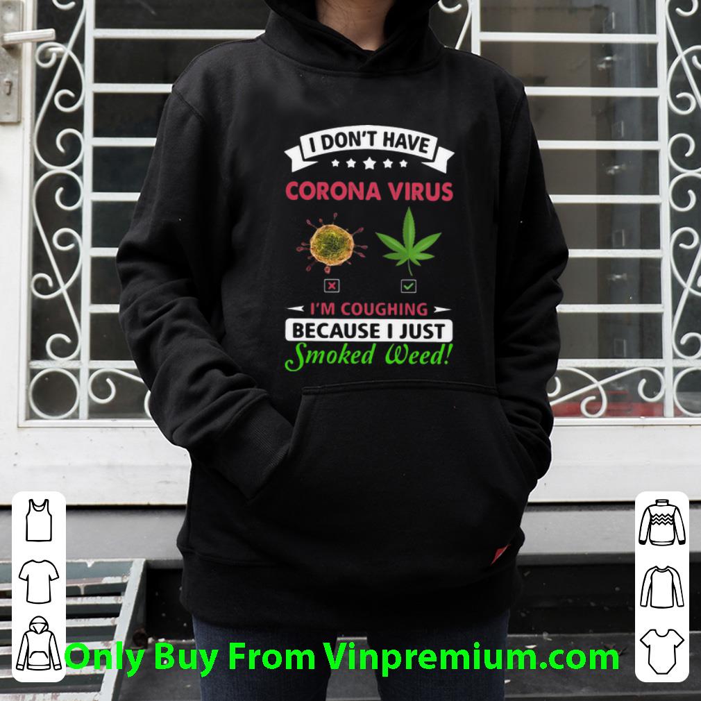 6ff3bd59 official i don t have corona virus i m coughing because i just smoked weed shirt 4 - Official I Don’t Have Corona Virus I’m Coughing Because I Just Smoked Weed shirt