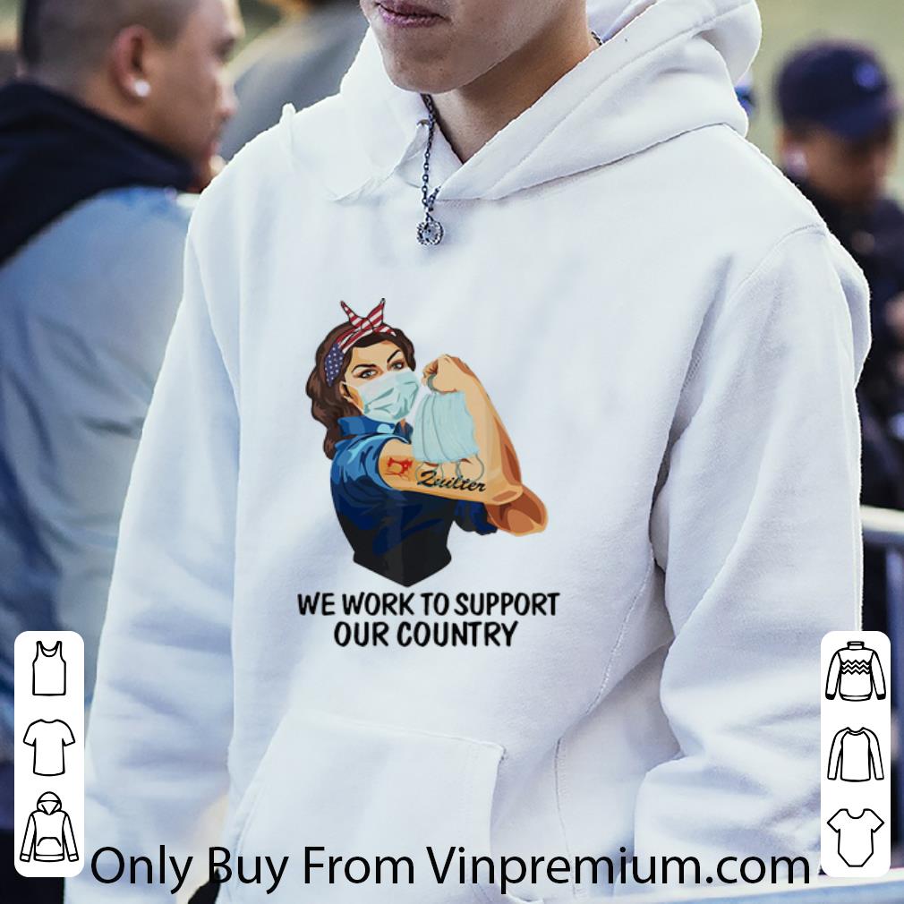 73be9605 top strong woman zuilter we work to support our country covid 19 shirt 4 - Top Strong Woman Zuilter We Work To Support Our Country Covid-19 shirt