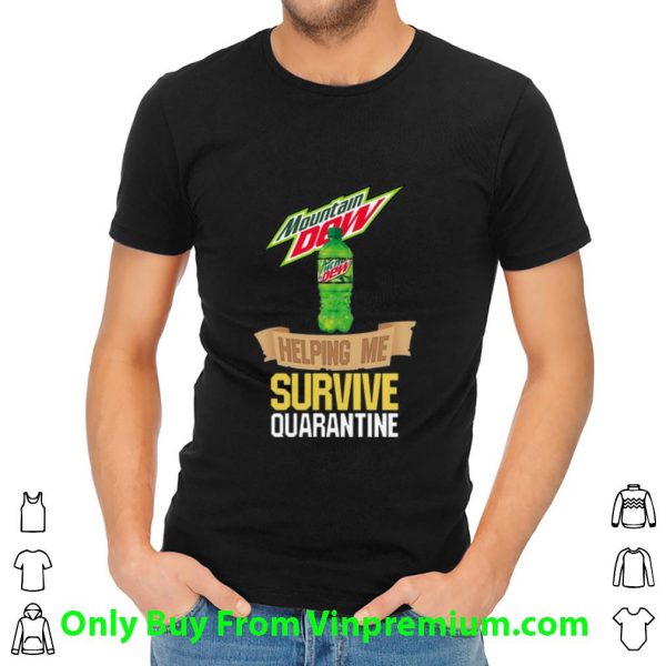 Premium Mountain Dew Helping Me Survive Quarantine Covid-19 shirt