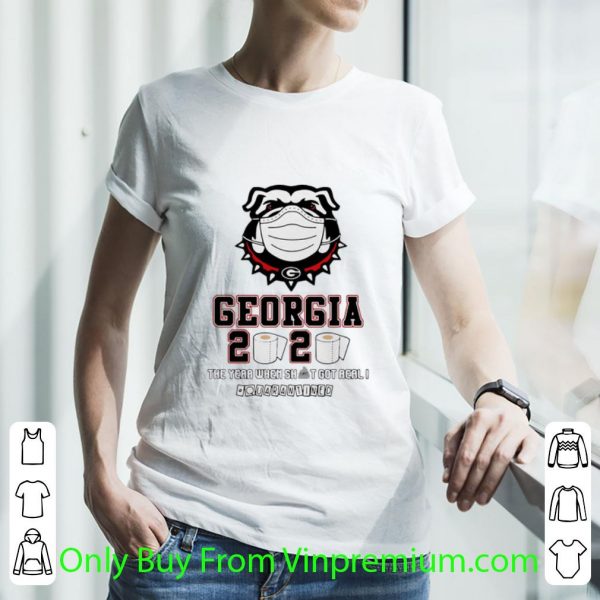 Top Georgia Bulldogs 2020 The Year When Shit Got Real Quarantined Covid-19 shirt