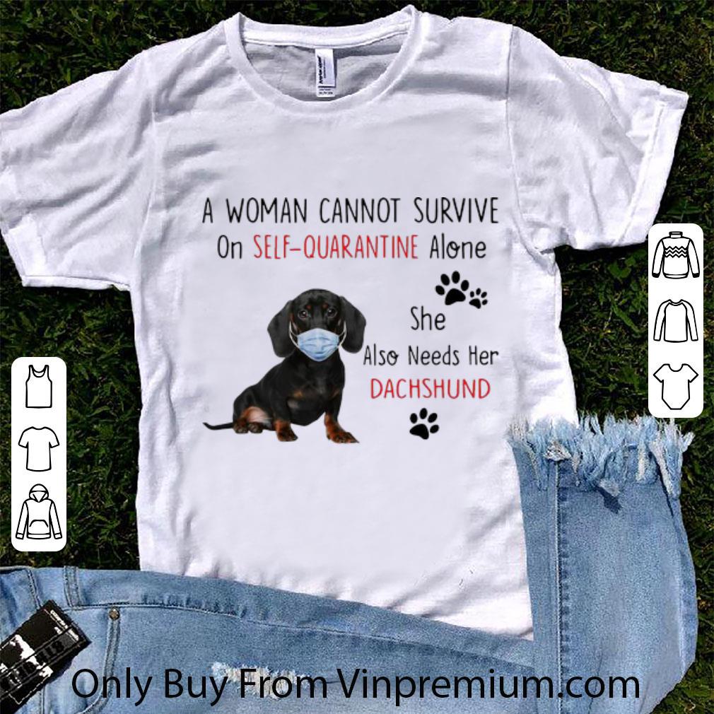 Official A Woman Cannot Survive On Self Quarantine Alone Dachshund shirt