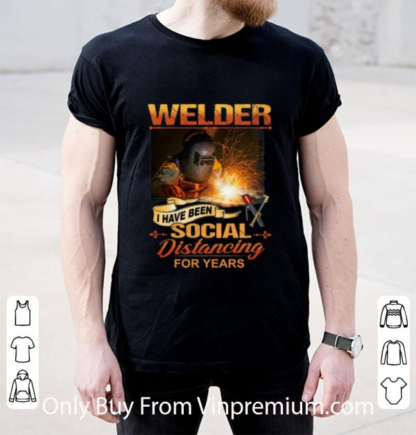 Awesome Welder Have Been Social Distancing For Years shirt