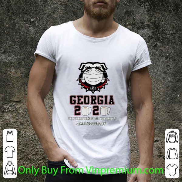 Top Georgia Bulldogs 2020 The Year When Shit Got Real Quarantined Covid-19 shirt