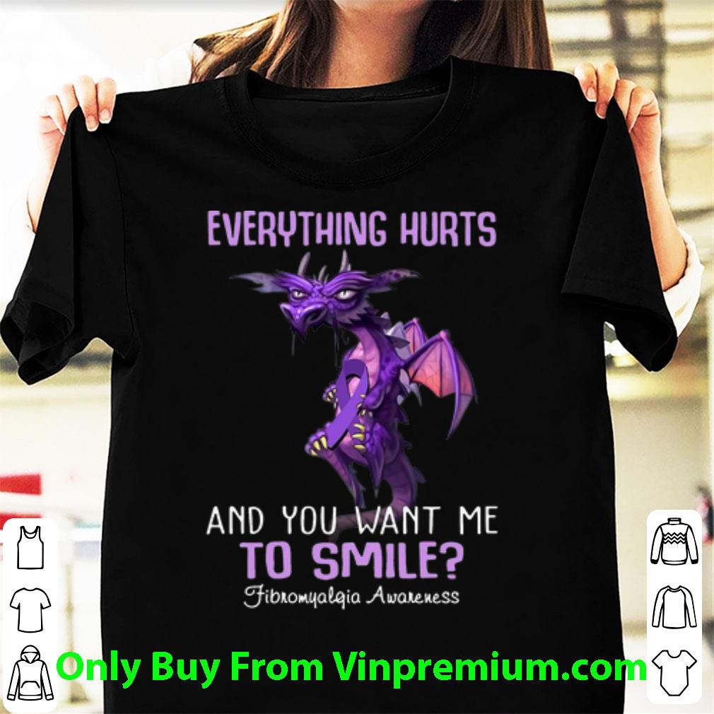Awesome Dragon Everything Hurts And You Want Me To Smile Fibromyalgia Awareness shirt