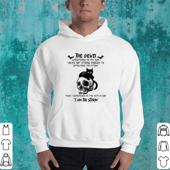 Cheap Black cat skull the devil whispered in my ear i am the storm shirt 4 - Cheap Black cat skull the devil whispered in my ear i am the storm shirt