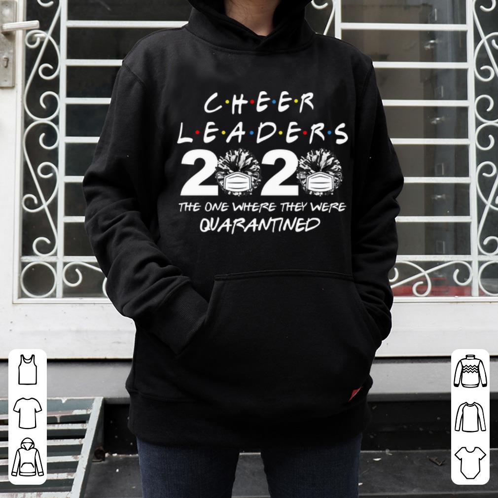 Hot Cheerleader 2020 The One Where They Were Quarantined Covid 19 shirt 4 - Hot Cheerleader 2020 The One Where They Were Quarantined Covid-19 shirt