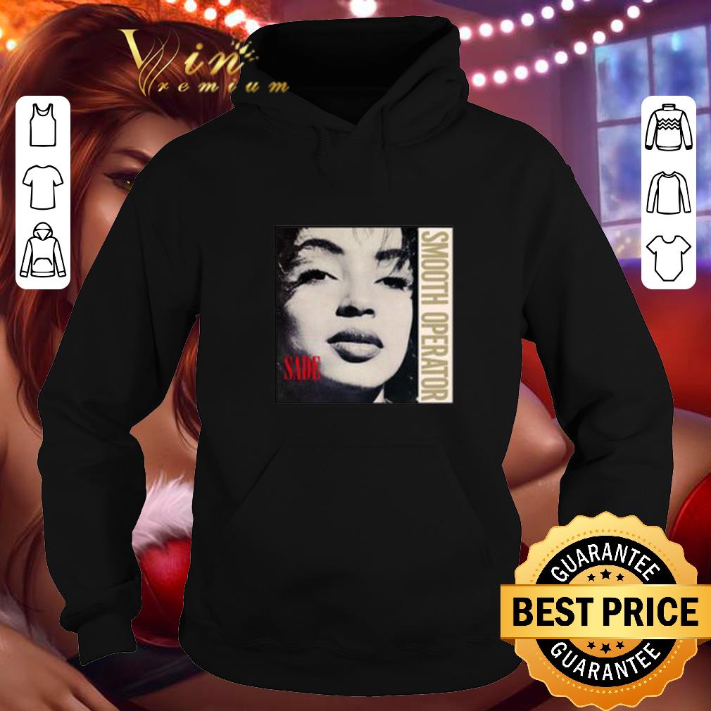 Nice Sade Smooth Operator shirt 4 - Nice Sade Smooth Operator shirt