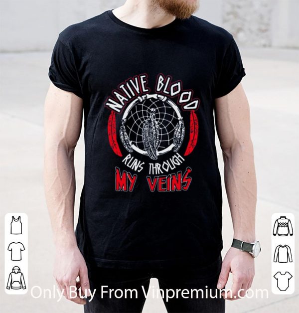Original Native Blood Runs Through My Veins Dreamcatcher shirt