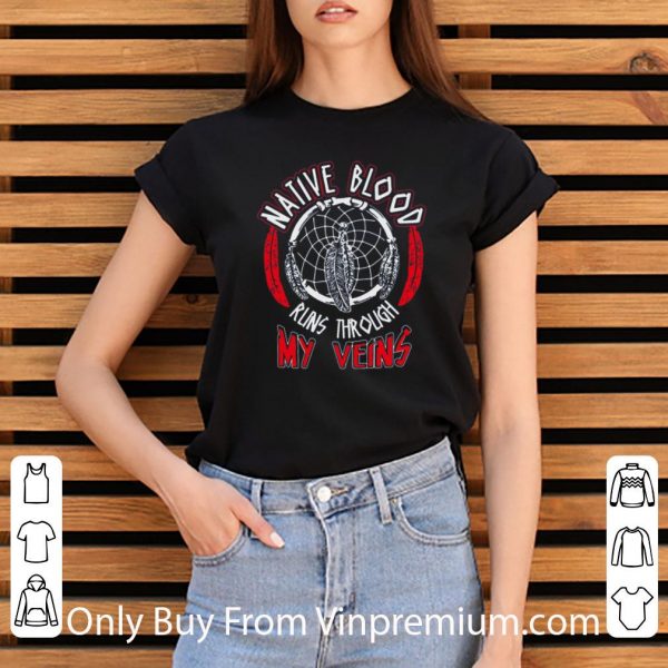 Original Native Blood Runs Through My Veins Dreamcatcher shirt