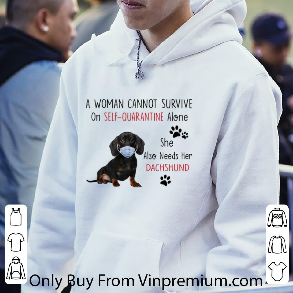 a747838d official a woman cannot survive on self quarantine alone dachshund shirt 4 - Official A Woman Cannot Survive On Self Quarantine Alone Dachshund shirt