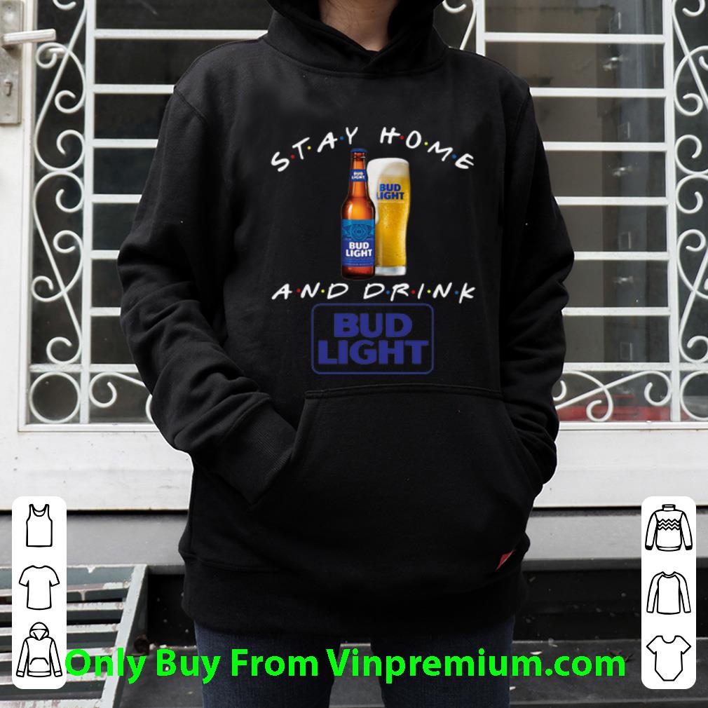 a8bb54ac awesome stay home and drink bud light shirt 4 - Awesome Stay Home And Drink Bud Light shirt