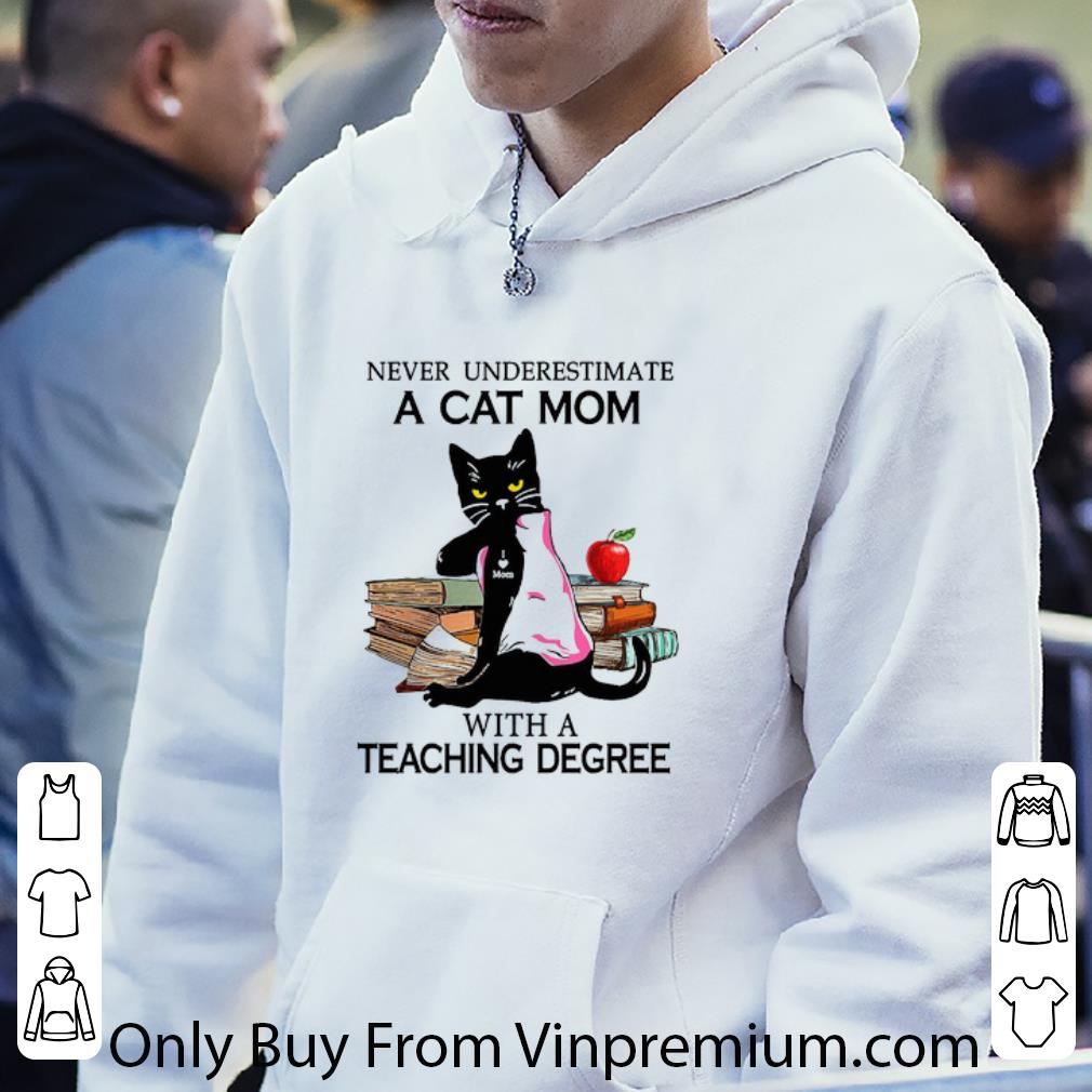 ab0aa5ae official never underestimate a cat mom with a teaching degree mother s day shirt 4 - Official Never Underestimate A Cat Mom With A Teaching Degree Mother's Day shirt