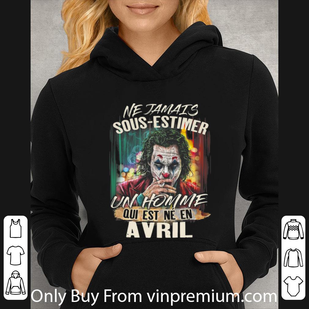 b89841cc awesome joker smoking ne jamais sous estimer un homme qui est ne en avril shirt 4 - Awesome Joker Smoking Ne Jamais Sous-Estimer Un Homme Qui Est Ne En Avril shirt