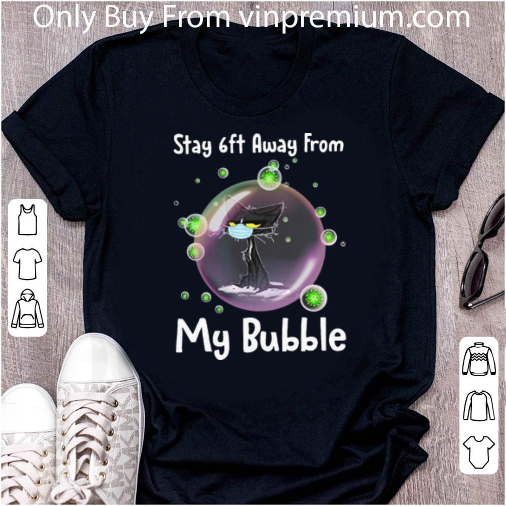 Premium Black Cat Stay 6ft Away From My Bubble shirt