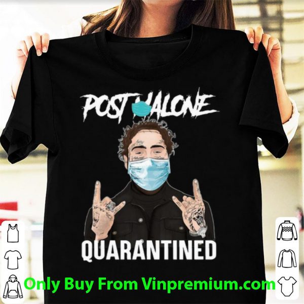 Official Post Malone Quarantined Covid-19 shirt