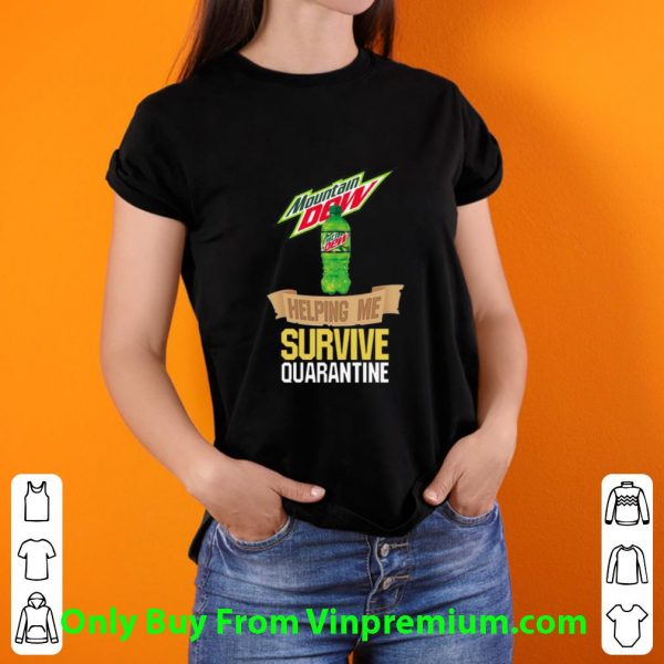 Premium Mountain Dew Helping Me Survive Quarantine Covid-19 shirt