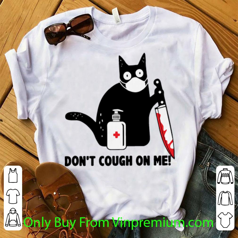 Great Cat With Blood Knife Dont Cough On Me Corona shirt
