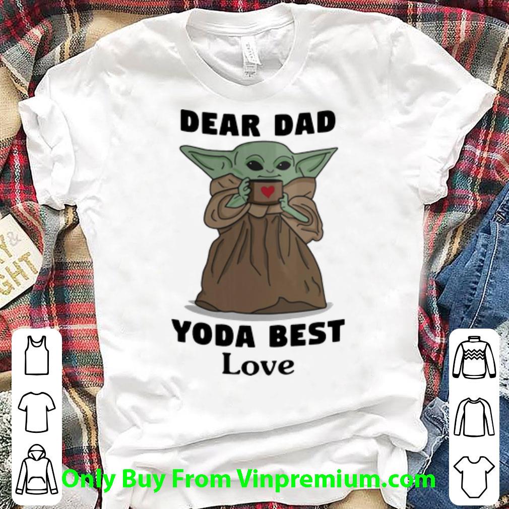 Hot Dear Dad Yoda Best Love Father's Day shirt