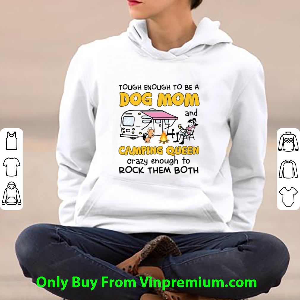 37c8f5b2 hot tough enough to be dog mom and camping queen crazy shirt 4 - Hot Tough Enough To Be Dog Mom And Camping Queen Crazy shirt