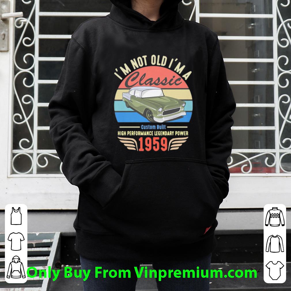 492fb512 top vintage i m not old i m a 1959 classic shirt 4 - Top Vintage I’m Not Old I’m A 1959 Classic shirt
