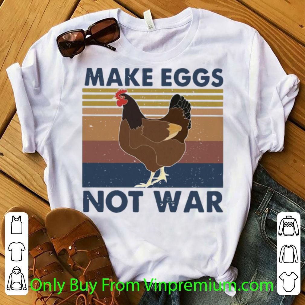 Nice Vintage Chicken Make Eggs Not War shirt