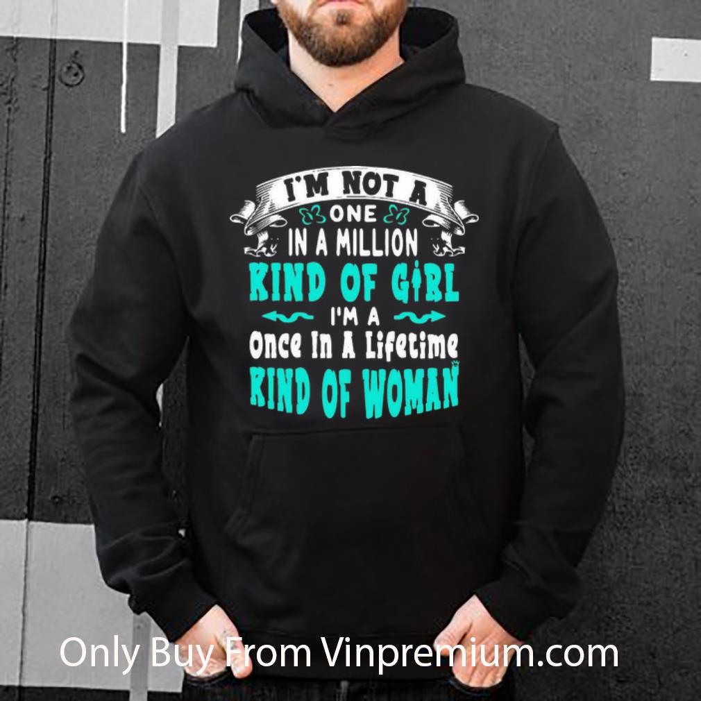 63c5772b premium i m not a one in million kind of girl i m a once in a lifetime woman shirt 4 - Premium I'm Not A One In Million Kind Of Girl I'm A Once In A Lifetime Woman shirt