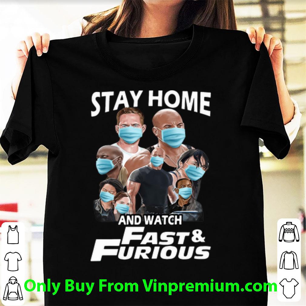 Premium Stay Home And Watch Fast And Furious shirt