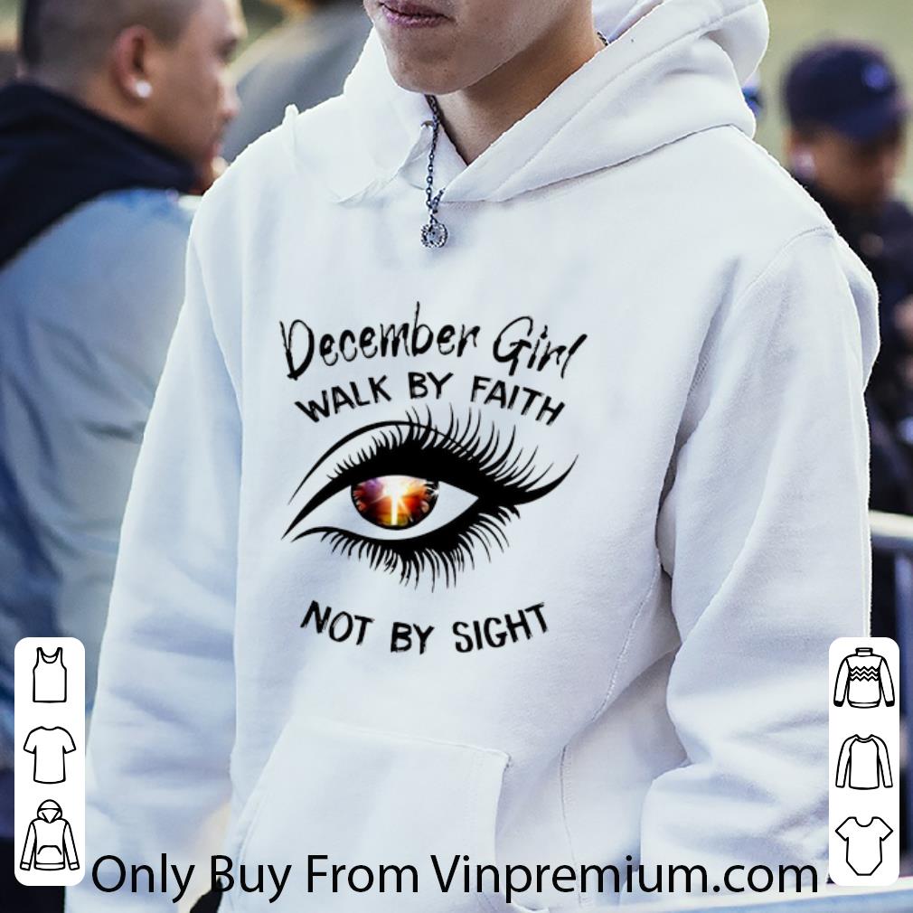 71987a1e original december girl walk by faith not by sight eye shirt 4 - Original December Girl Walk By Faith Not By Sight Eye shirt