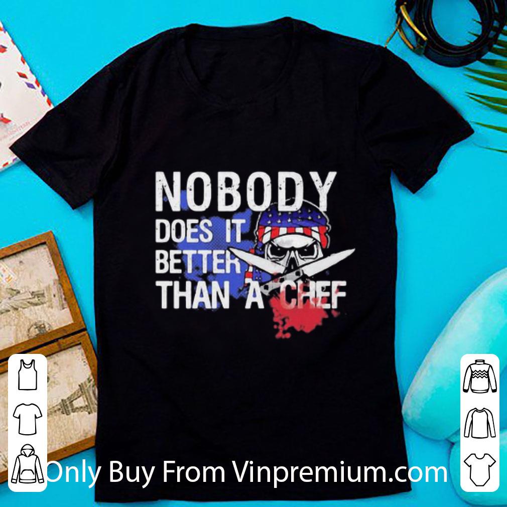 Pretty Veteran American Flag Nobody Does It Better Than A Chef shirt